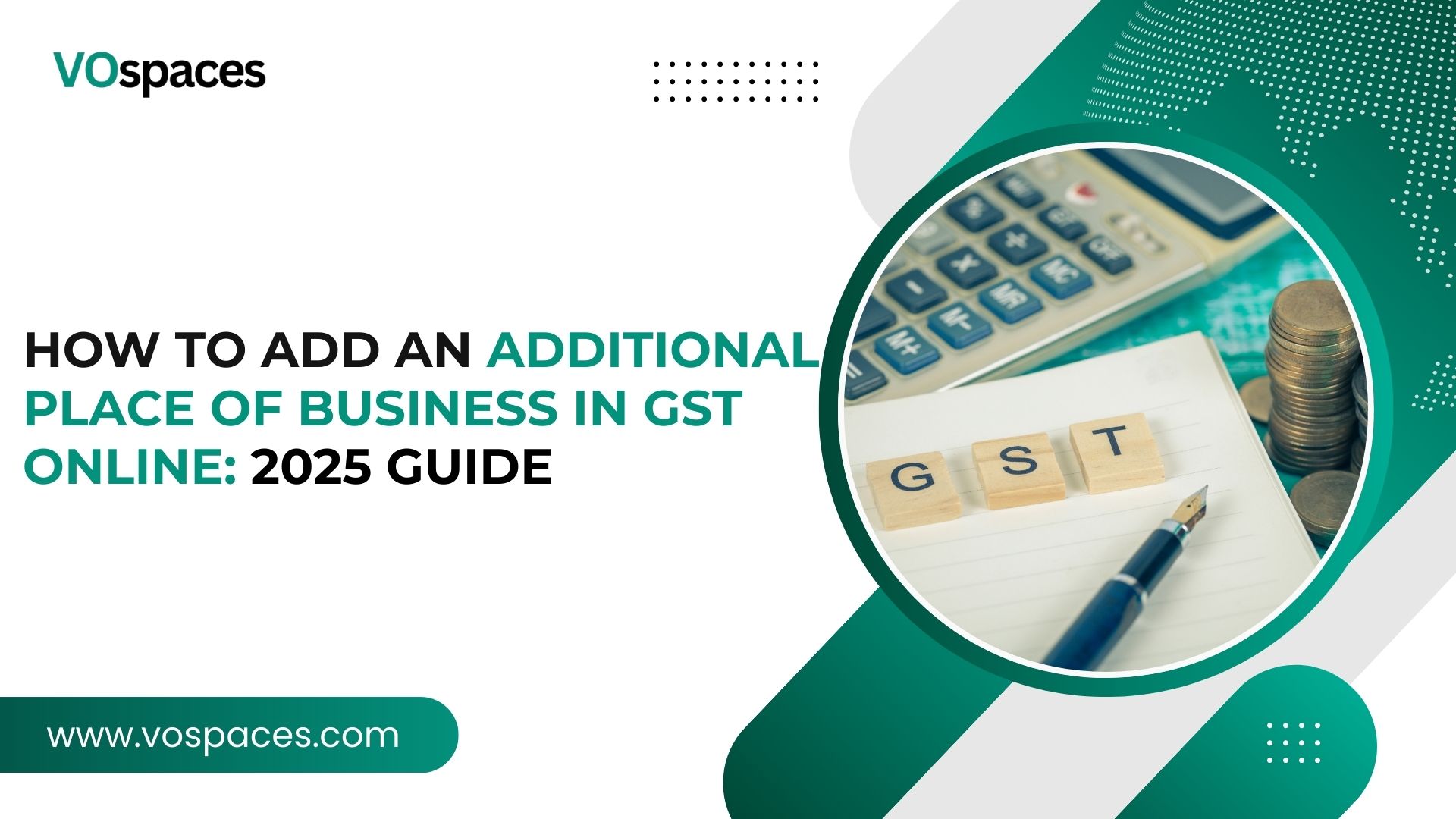 How to Add an Additional Place of Business in GST Online: 2025 Guide ?